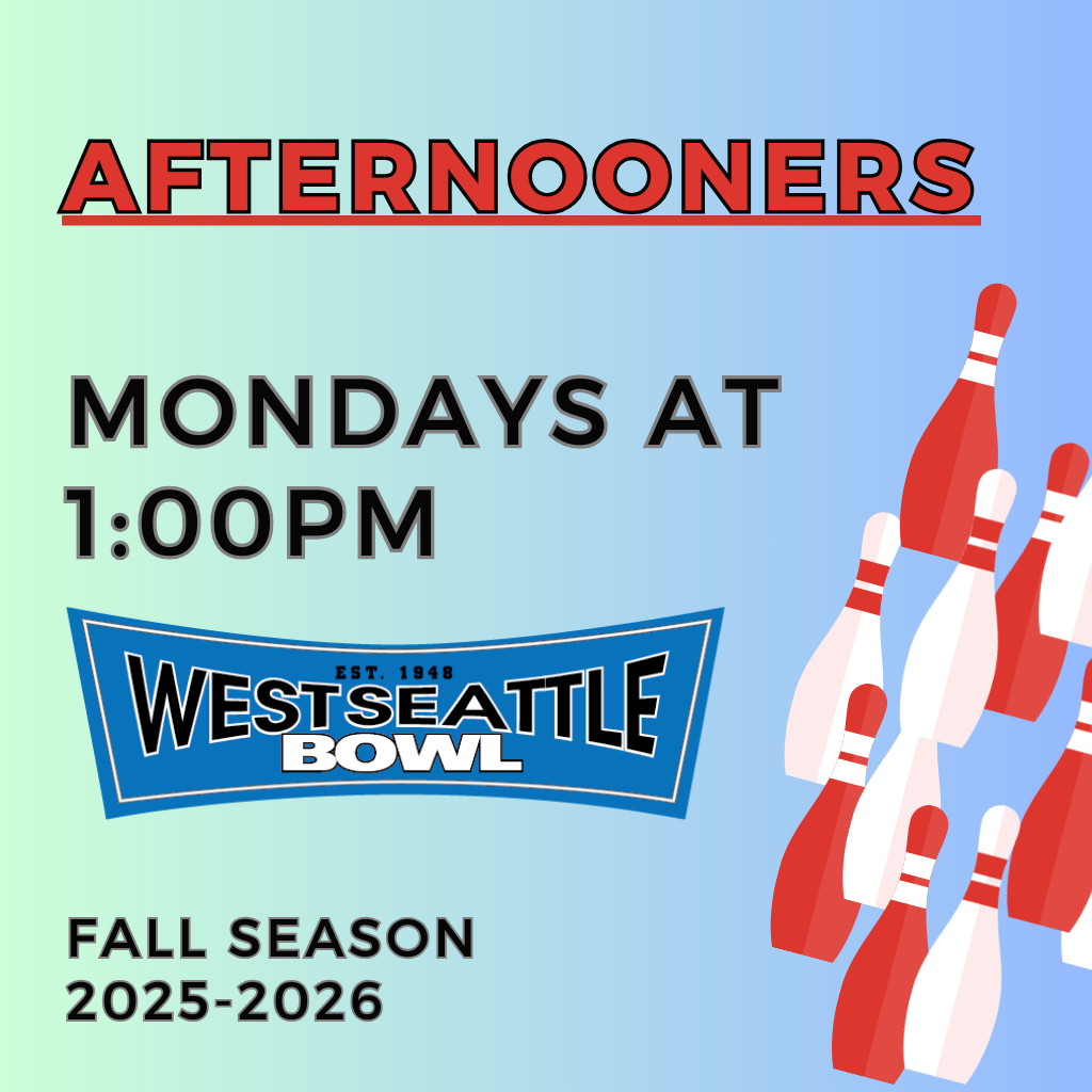 Afternooners - Mondays at 1:00pm - 2025-2026 Season - West Seattle Bowl